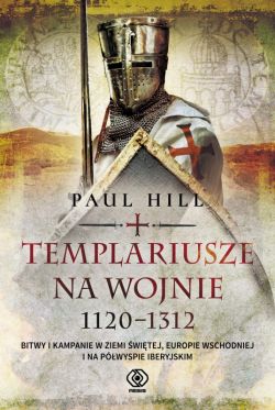 Okadka ksiki - Templariusze na wojnie. 1120-1312