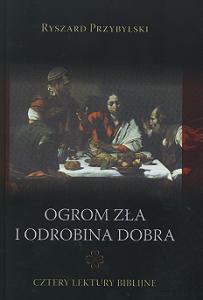 Okadka ksiki - Ogrom za i odrobina dobra. Cztery lektury biblijne
