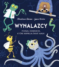 Okadka ksiki - Wynalazcy. Poznaj zwierzta, ktre inspiruj wiat nauki