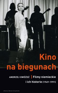 Okadka ksiki - Kino na biegunach. Filmy niemieckie i ich historie (1949-1991)