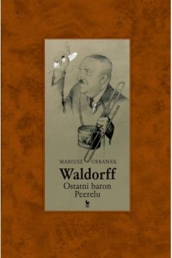 Okadka ksiki - Waldorff. Ostatni baron Peerelu