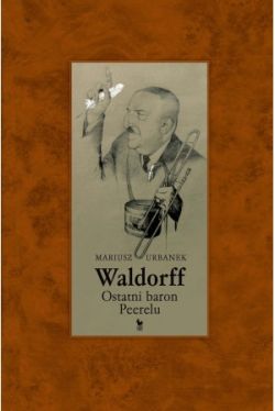 Okadka ksiki - Waldorff. Ostatni baron Peerelu