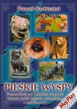 Okadka ksiki - Pieskie Wyspy. Przewodnik po Wielkiej Brytanii tropem psich legend, pomnikw i osobliwoci