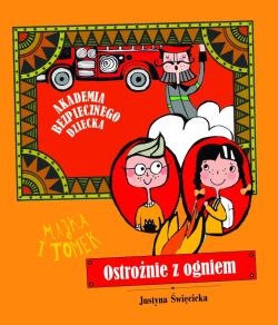 Okadka ksiki - Ostronie z ogniem. Akademia bezpiecznego dziecka