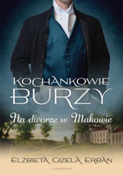 Okadka ksiki - Na dworze w Makowie. Kochankowie Burzy