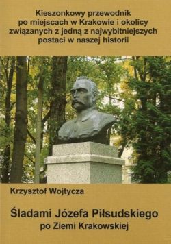 Okadka ksiki - ladami Jzefa Pisudskiego po Ziemi Krakowskiej
