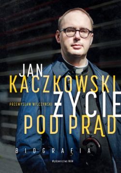 Okładka książki - Jan Kaczkowski. Życie pod prąd