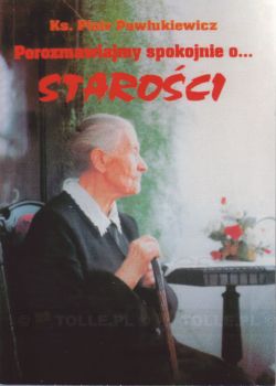 Okadka ksiki -  Porozmawiajmy spokojnie o… staroci