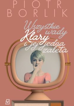 Okadka ksiki - Wszystkie wady Klary i jej jedna zaleta