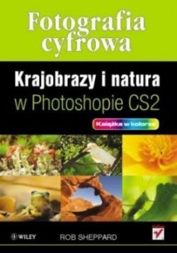 Okadka ksiki - Fotografia cyfrowa. Krajobrazy i natura w Photoshopie CS2