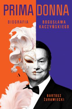 Okadka ksiki - Primadonna. Biografia Bogusawa Kaczyskiego