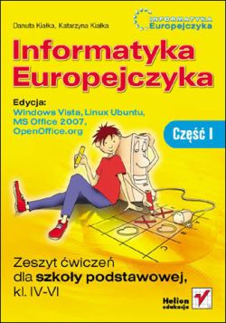 Okładka książki - Informatyka Europejczyka. Zeszyt ćwiczeń dla szkoły podstawowej, kl. IV - VI. Edycja: Windows Vista, Linux Ubuntu, MS Office 2007, OpenOffice.org. Część I