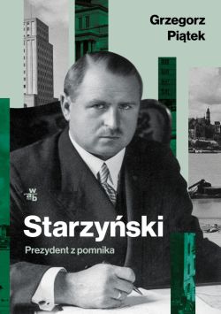 Okadka ksiki - Starzyski. Prezydent z pomnika