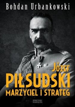 Okadka ksiki - Jzef Pisudski. Marzyciel i strateg