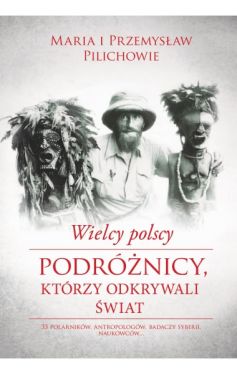 Okadka ksiki - Wielcy polscy podrnicy, ktrzy odkrywali wiat