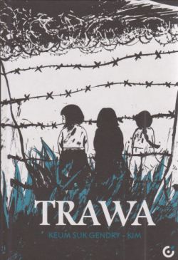 Okadka ksiki - Trawa : ywa historia : opowie byej przymusowej pracownicy seksualnej 