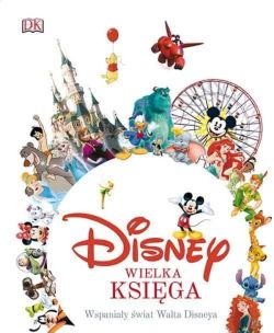 Okadka ksiki - Disney. Wielka ksiga. Wspaniay wiat Walta Disneya