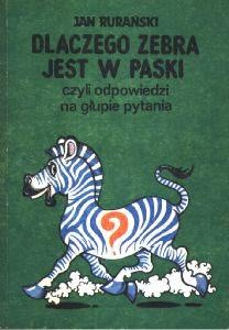 Okadka ksiki - Dlaczego zebra jest w paski, czyli odpowiedzi na gupie pytania