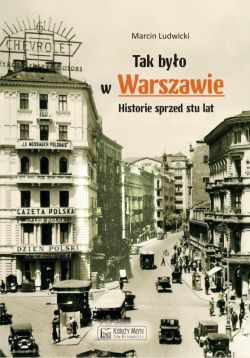 Okadka ksiki - Tak byo w Warszawie. Historie sprzed stu lat