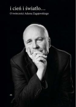 Okadka ksiki - I cie i wiato... O twrczoci Adama Zagajewskiego