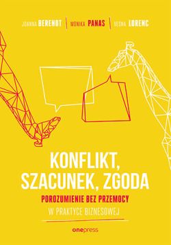 Okadka ksiki - KONFLIKT, SZACUNEK, ZGODA. Porozumienie bez Przemocy w praktyce biznesowej