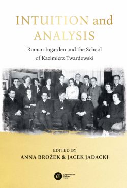 Okadka ksiki - Intuition and Analysis. Roman Ingarden and the School of Kazimierz Twardowski