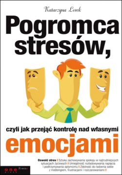 Okadka ksiki - Pogromca stresw, czyli jak przej kontrol nad wasnymi emocjami