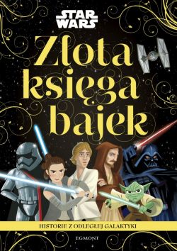Okadka ksiki - Historie z odlegej galaktyki. Star Wars. Zota ksiga bajek