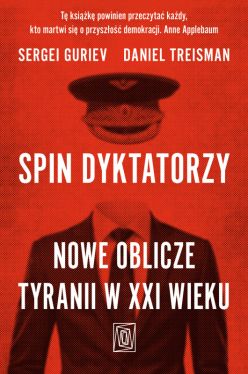 Okadka ksiki - Spin dyktatorzy. Nowe oblicze tyranii w XXI wieku