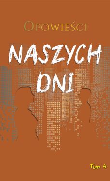 Okadka ksiki - Opowieci naszych dni, tom 4