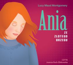 Okadka ksiki - Ania ze Zotego Brzegu. Audiobook