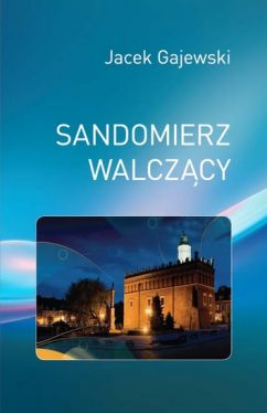 Okadka ksiki - Sandomierz walczcy