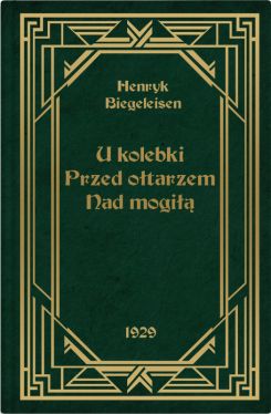 Okadka ksiki - U kolebki, przed otarzem, nad mogi