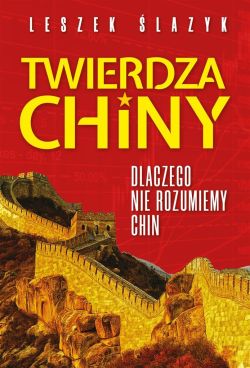 Okadka ksiki - Twierdza Chiny. Dlaczego nie rozumiemy Chin