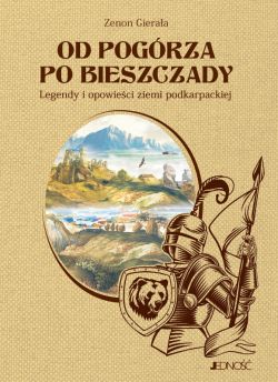 Okadka ksiki - Od Pogrza po Bieszczady. Legendy i opowieci ziemi podkarpackiej