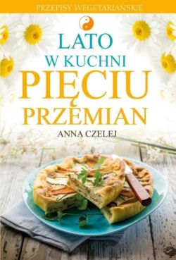 Okadka ksiki - Lato w kuchni Piciu Przemian. Przepisy wegetariaskie