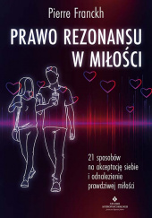 Okadka ksiki - Prawo Rezonansu w mioci. 21 sposobw na akceptacj siebie i odnalezienie prawdziwej mioci