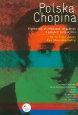 Okadka ksiki -  Polska Chopina Przewodnik po miejscach zwizanych z pobytem kompozytora