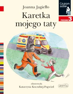 Okadka ksiki - Karetka mojego taty. Czytam sobie. Poziom 3