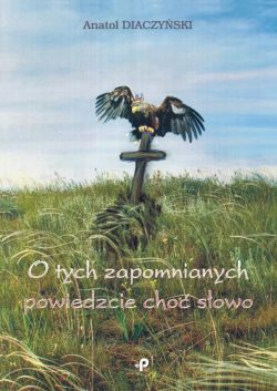 Okadka ksiki - O tych zapomnianych powiedzcie cho sowo