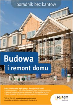 Okadka ksiki - Budowa i remont domu. Poradnik bez kantw