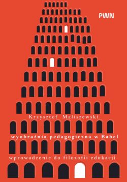 Okadka ksiki - Wyobrania pedagogiczna w Babel. Wprowadzenie do filozofii edukacji