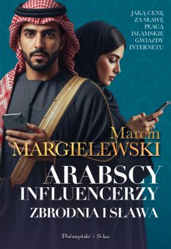 Okadka ksiki - Arabscy influencerzy. Zbrodnia i sawa