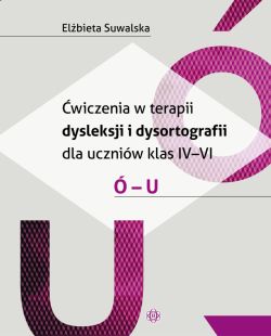 Okadka ksiki - wiczenia w terapii dysleksji i dysortografii dla uczniw klas IV-VI.  - U