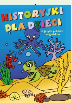Okadka ksiki -  Historyjki dla dzieci w jzyku polskim i angielskim. Cz II – kolorowanka 