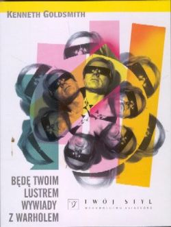 Okadka ksiki - Bd twoim lustrem. Wywiady z Warholem