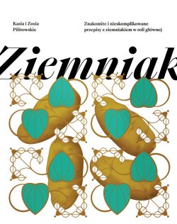 Okadka ksiki - Ziemniak. Proste i niebanalne przepisy z ziemniakiem w roli gwnej