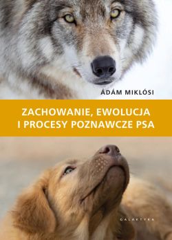 Okadka ksiki - Zachowanie, ewolucja i procesy poznawcze psa