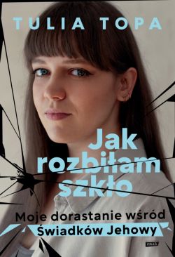 Okadka ksiki - Jak rozbiam szko: Moje dorastanie wrd wiadkw Jehowy