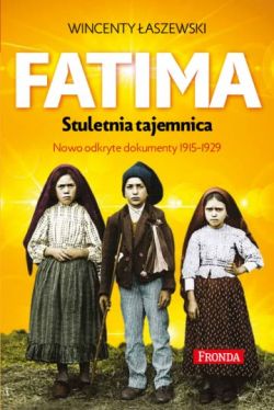 Okadka ksiki - Fatima. Stuletnia tajemnica. Nowo odkryte dokumenty 1915-1929